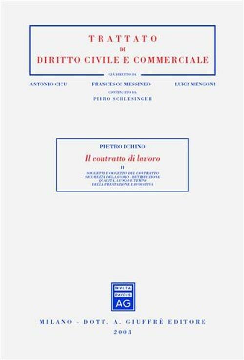 Il contratto di lavoro. Vol. 2: Soggetti e oggetto del contratto. Sicurezza del lavoro. Retribuzione. Qualità, luogo e tempo della prestazione lavorativa. - Pietro Chino - copertina