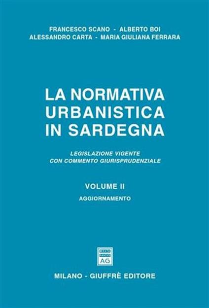 La normativa urbanistica in Sardegna. Legislazione vigente con commento giurisprudenziale. Vol. 2: Aggiornamento. - copertina