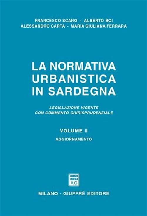 La normativa urbanistica in Sardegna. Legislazione vigente con commento giurisprudenziale. Vol. 2: Aggiornamento. - copertina