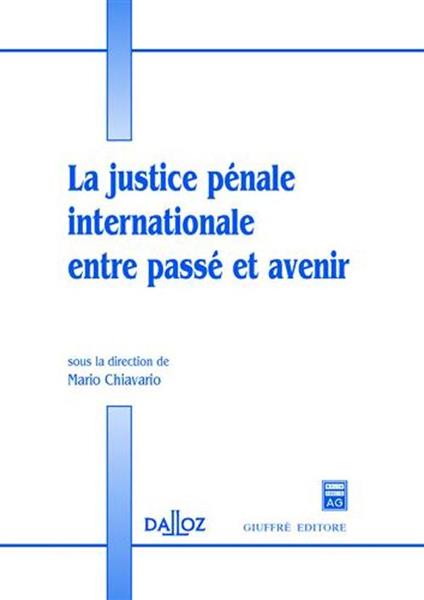 La justice penale internationale entre passé et avenir - copertina