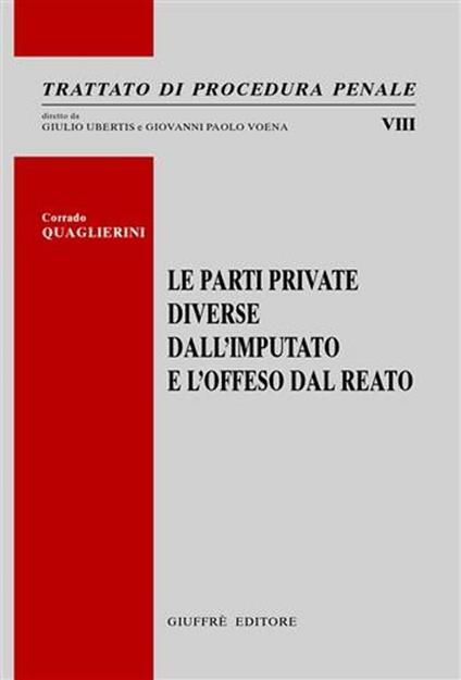 Le parti diverse dall'imputato e l'offeso dal reato - Corrado Quaglierini - copertina
