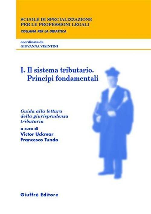 Guida alla lettura della giurisprudenza tributaria. Vol. 1: Il sistema tributario. Principi fondamentali. - copertina