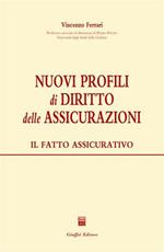 Nuovi profili di diritto delle assicurazioni. Il fatto assicurativo
