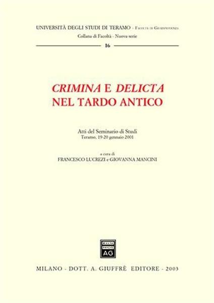 Crimina e delicta nel tardo antico. Atti del Seminario di Studi (Teramo, 19-20 gennaio 2001) - copertina