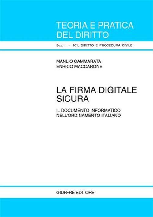 La firma digitale sicura - Manlio Cammarata,Enrico Maccarone - copertina
