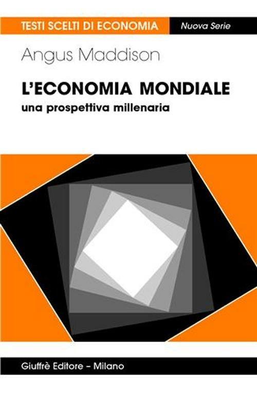 L' economia mondiale. Una prospettiva millenaria - Angus Maddison - copertina