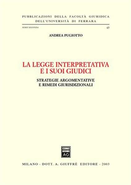 La legge interpretativa e i suoi giudici. Strategie argomentative e rimedi giurisdizionali - Andrea Pugiotto - copertina