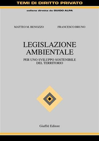 Legislazione ambientale. Per uno sviluppo sostenibile del territorio - Matteo M. Benozzo,Francesco Bruno - copertina