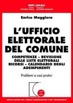 L' ufficio elettorale del comune. Competenze, revisione delle liste elettorali, ricorsi, calendario degli adempimenti