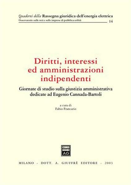 Diritti, interessi ed amministrazioni indipendenti. Atti del Convegno (Siena, 31 maggio-1 giugno 2002) - copertina