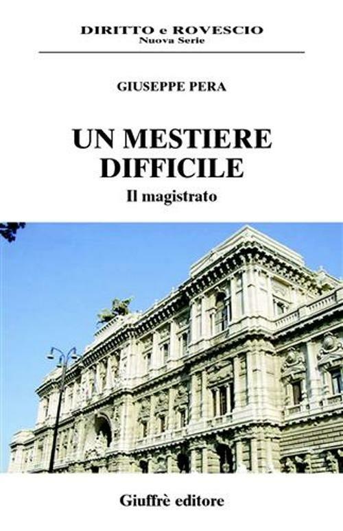 Un mestiere difficile. Il magistrato - Giuseppe Pera - copertina