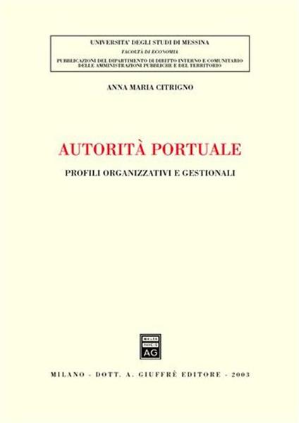 Autorità portuale. Profili organizzativi e gestionali - Anna M. Citrigno - copertina