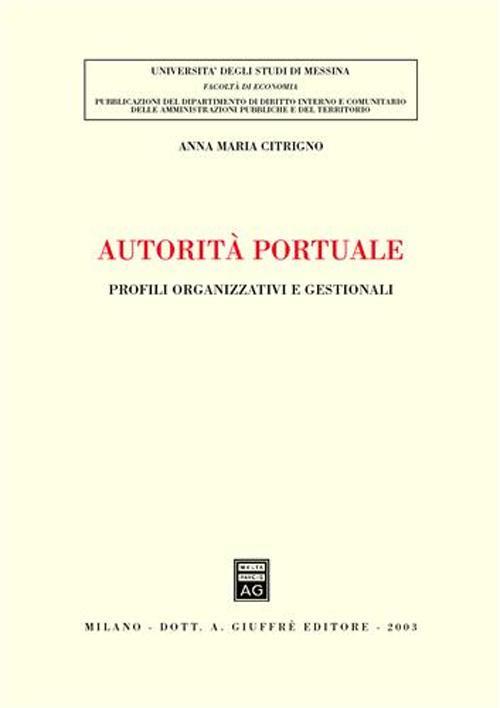 Autorità portuale. Profili organizzativi e gestionali - Anna M. Citrigno - copertina