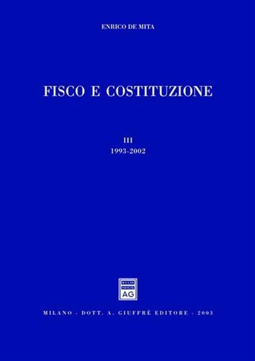 Fisco e Costituzione. Vol. 3: 1993-2002. - Enrico De Mita - copertina