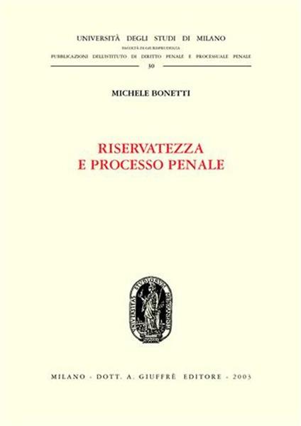 Riservatezza e processo penale - Michele Bonetti - copertina