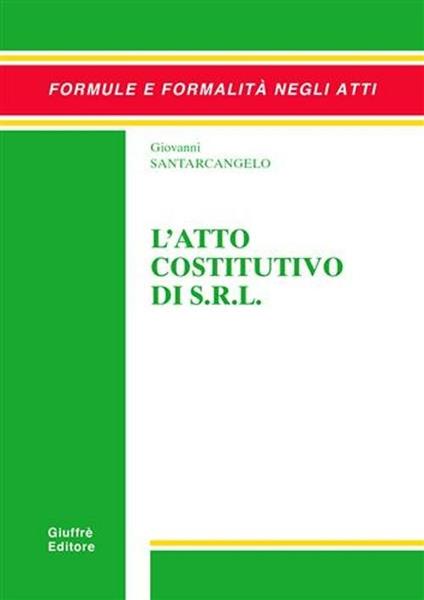 L' atto costitutivo di s.r.l. - Giovanni Santarcangelo - copertina
