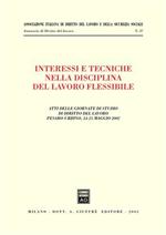 Interessi e tecniche nella disciplina del lavoro flessibile. Atti delle Giornate di studio di diritto del lavoro (Pesaro-Urbino, 24-25 maggio 2002)