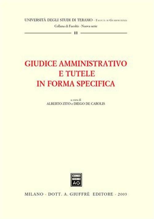 Giudice amministrativo e tutele in forma specifica. Atti della Tavola rotonda (Teramo, 3 maggio 2002) - copertina