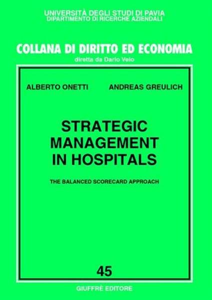 Strategic management in hospitals. The balanced scorecard approach - Alberto Onetti,Andreas Greulich - copertina
