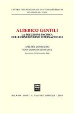 Alberico Gentili: la soluzione pacifica delle controversie internazionali. Atti della 9ª Giornata gentiliana (San Ginesio, 29-30 settembre 2000)