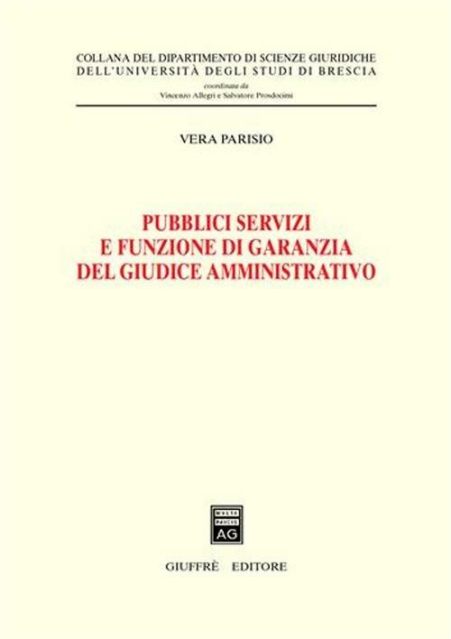 Pubblici servizi e funzione di garanzia del giudice amministrativo - Vera Parisio - copertina