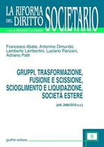 Gruppi, trasformazione, fusione e scissione, scioglimento e liquidazione, società estere (artt. 2484-2510 C. c.)