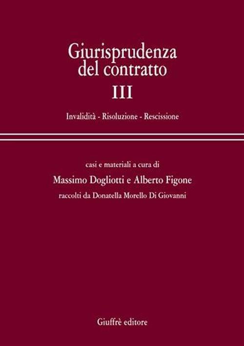 Giurisprudenza del contratto. Casi e materiali. Vol. 3: Invalidità. Risoluzione. Rescissione. - copertina