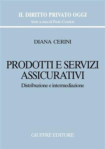 Prodotti e servizi assicurativi. Distribuzione e intermediazione - Diana Cerini - copertina