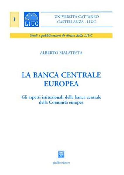 La Banca centrale europea. Gli aspetti istituzionali della Banca centrale della Comunità europea - Alberto Malatesta - copertina