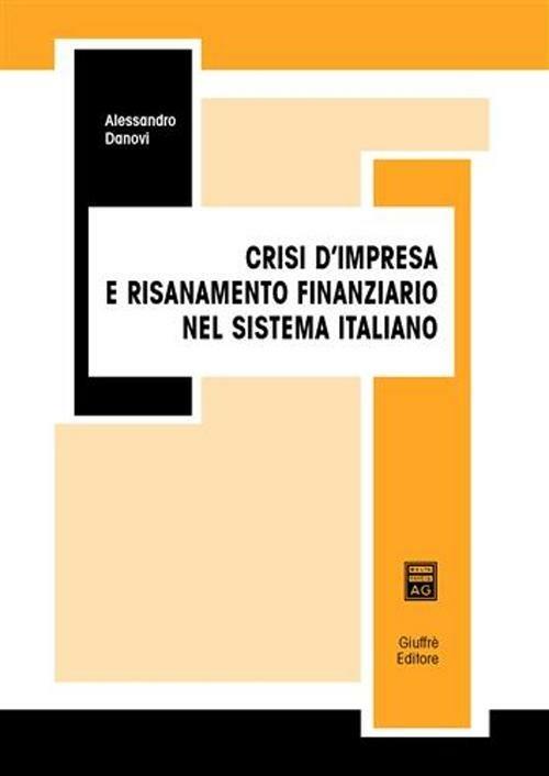 Crisi d'impresa e risanamento finanziario nel sistema italiano - Alessandro Danovi - copertina