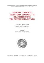 Recenti tendenze in materia di conflitti di attribuzione tra poteri dello Stato. Atti del Seminario (Siena, 24 maggio 2002)