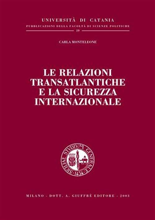 Le relazioni transatlantiche e la sicurezza internazionale - Carla Monteleone - copertina