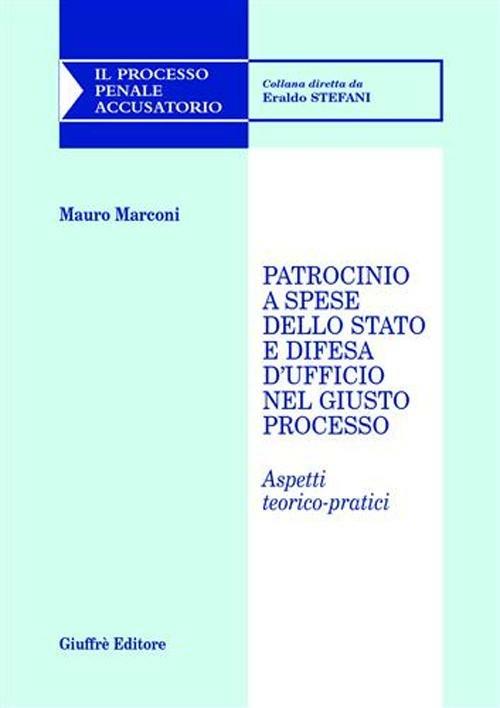 Patrocinio a spese dello Stato e difesa d'ufficio nel giusto processo. Aspetti teorico-pratici - Mauro Marconi - copertina