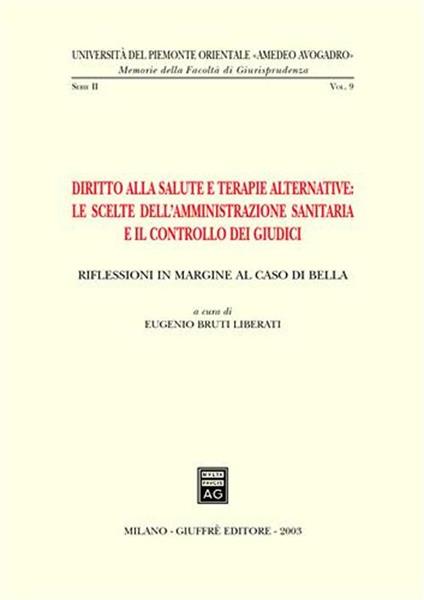 Diritto alla salute e terapie alternative: le scelte dell'amministrazione sanitaria e il controllo dei giudici. Riflessioni in margine al caso Di Bella - copertina