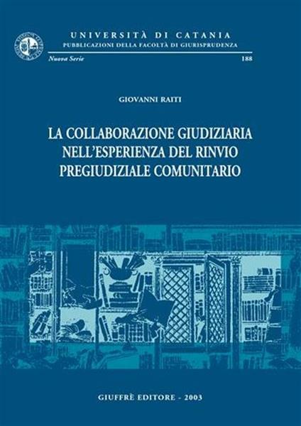 La collaborazione giudiziaria nell'esperienza del rinvio pregiudiziale comunitario - Giovanni Raiti - copertina