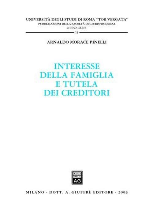 Interesse della famiglia e tutela dei creditori - Arnaldo Morace Pinelli - copertina