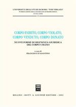 Corpo esibito, corpo violato, corpo venduto, corpo donato. Nuove forme di rilevanza giuridica del corpo umano