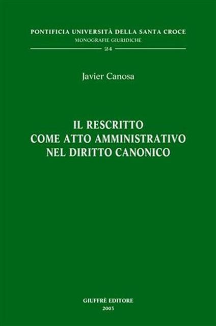 Il rescritto come atto amministrativo nel diritto canonico - Javier Canosa - copertina