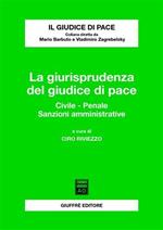 La giurisprudenza del giudice di pace. Civile, penale, sanzioni amministrative