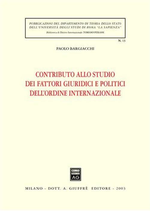 Contributo allo studio dei fattori giuridici e politici dell'ordine internazionale - Paolo Bargiacchi - copertina