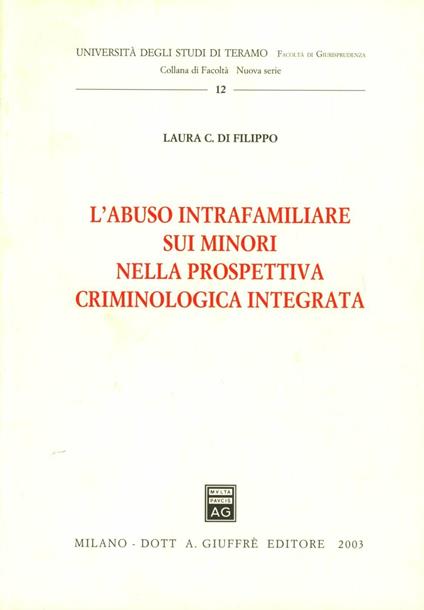 L' abuso intrafamiliare sui minori nella prospettiva criminologica integrata - Laura C. Di Filippo - copertina