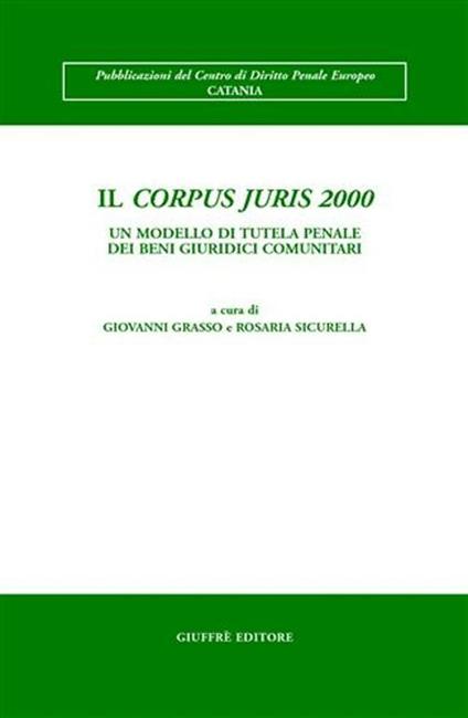 Il Corpus juris 2000. Un modello di tutela penale dei beni giuridici comunitari - copertina