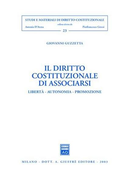 Il diritto costituzionale di associarsi. Libertà, autonomia, promozione - Giovanni Guzzetta - copertina