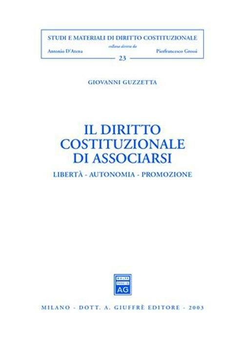 Il diritto costituzionale di associarsi. Libertà, autonomia, promozione - Giovanni Guzzetta - copertina