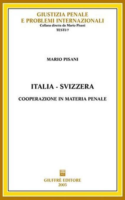 Italia-Svizzera. Cooperazione in materia penale - Mario Pisani - copertina