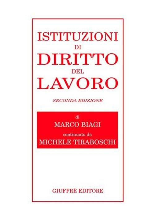 Istituzioni di diritto del lavoro - Marco Biagi,Michele Tiraboschi - copertina