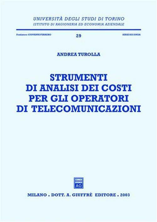 Strumenti di analisi dei costi per gli operatori di telecomunicazioni - Andrea Turolla - copertina