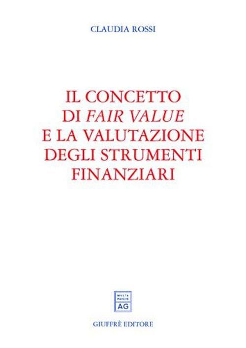 Il concetto di fair value e la valutazione degli strumenti finanziari - Claudia Rossi - copertina