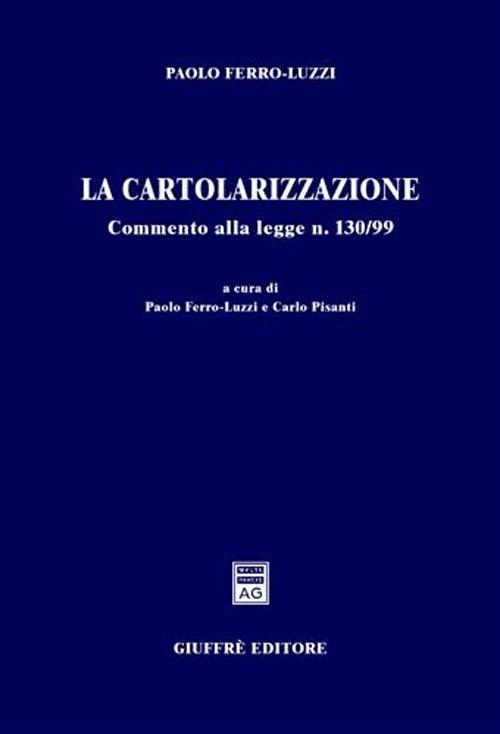 La cartolarizzazione. Commento alla Legge n. 130/99 - Paolo Ferro Luzzi - copertina