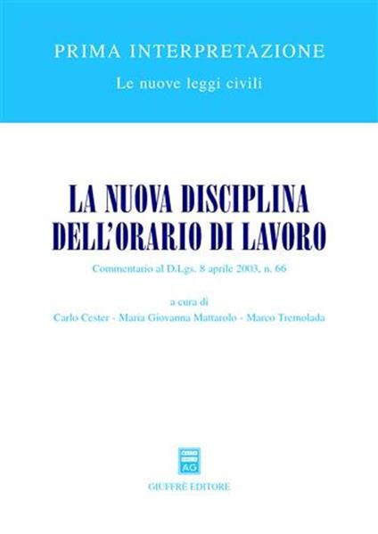 La nuova disciplina dell'orario di lavoro. Commentario al D.Lgs. 8 aprile 2003, n. 66 - copertina